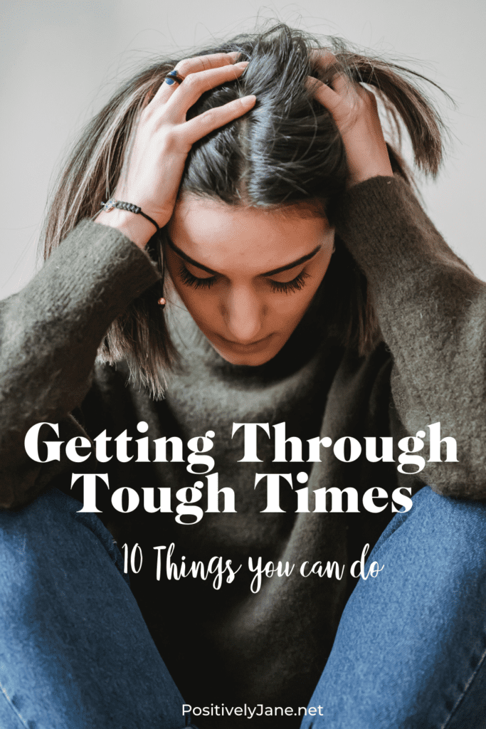 Getting through tough times pin for Pinterest | getting through tough times | Positively Jane