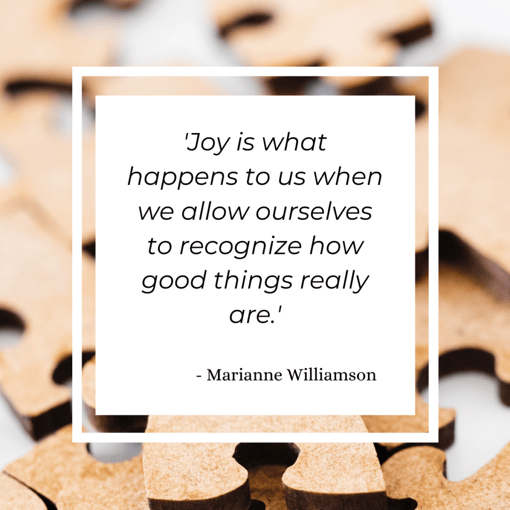 quote on top of wooden puzzle pieces - joy is what happens to us when we allow ourselves to recognize how good things really are | difference between happiness and joy | Positively Jane  