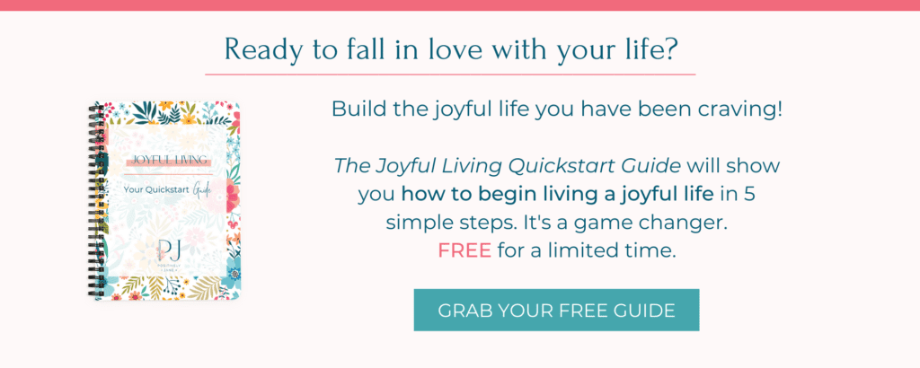 ready to fall in love with your life form for the joyful living quickstart guide opt-in | Positively Jane